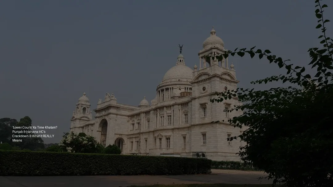 ‘Lower Courts’ Ka Time Khatam? Punjab & Haryana HC’s Crackdown & What It REALLY Means